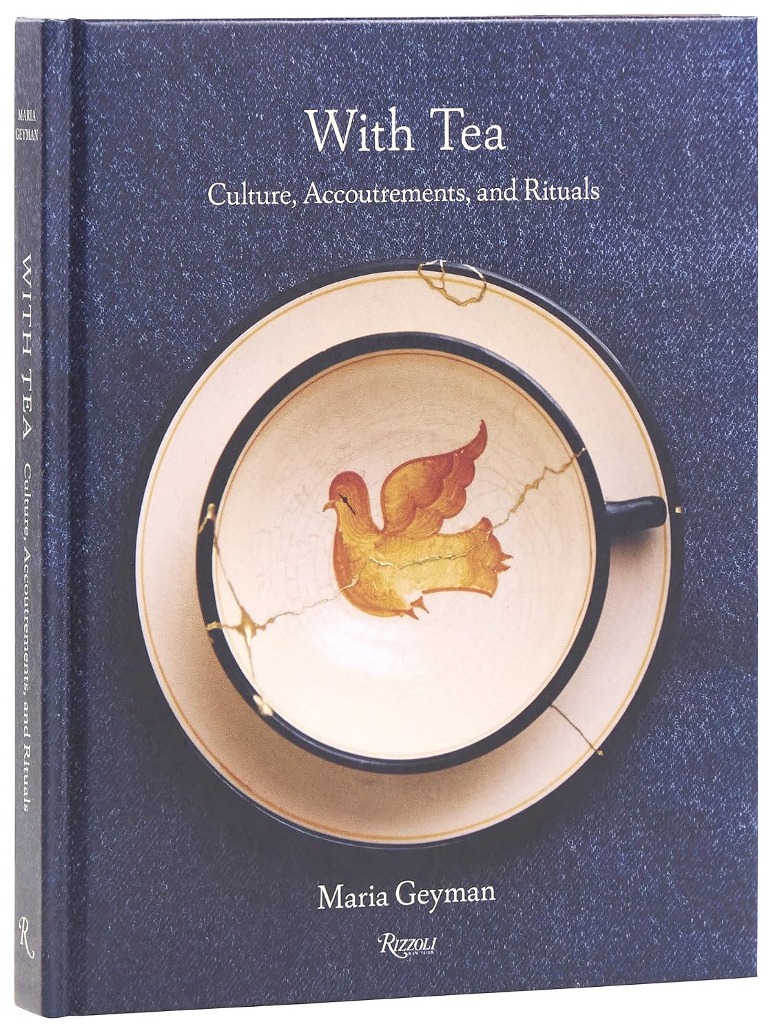 WITH TEA: CULTURE, ACCOUTREMENTS, AND RITUALS BY MARIA GEYMAN
