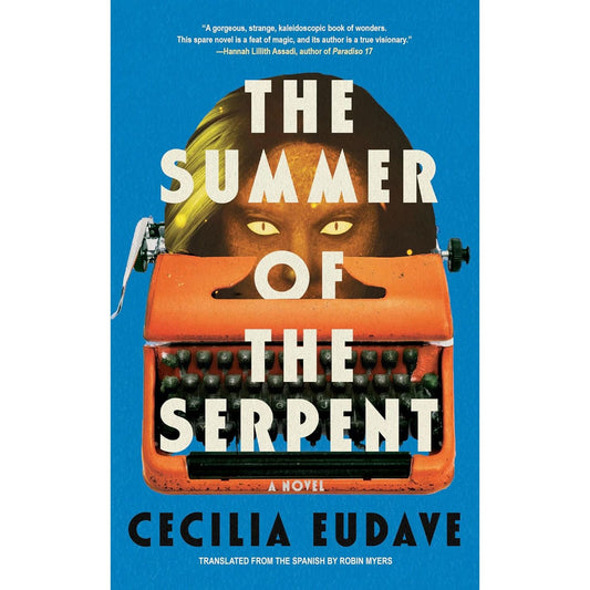 THE SUMMER OF THE SERPENT BY CECILIA EUDAVE TRANSLATED BY ROBIN MYERS