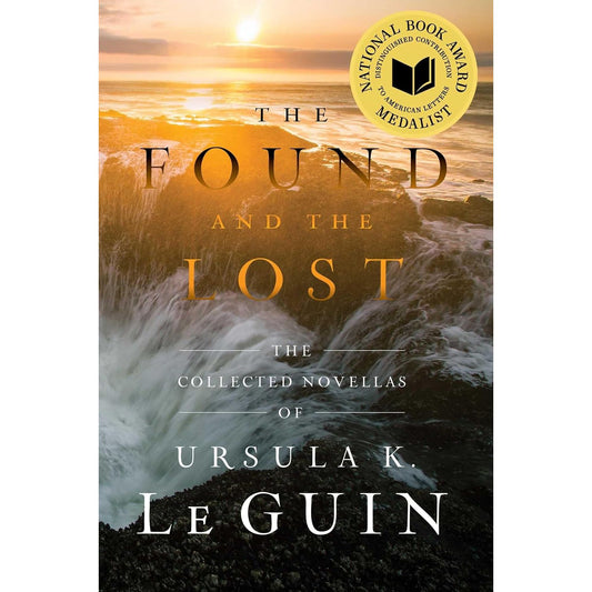 THE FOUND AND THE LOST: THE COLLECTED NOVELS OF URSULA K. LEGUIN