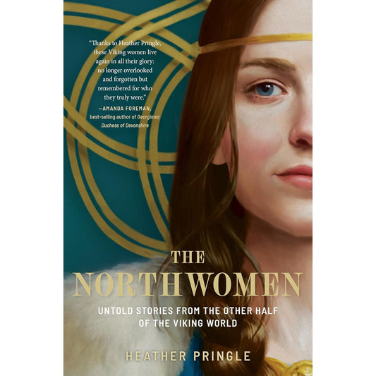 THE NORTHWOMEN: UNTOLD STORIES FROM THE OTHER HALF OF THE VIKING WORLD BY HEATHER PRINGLE