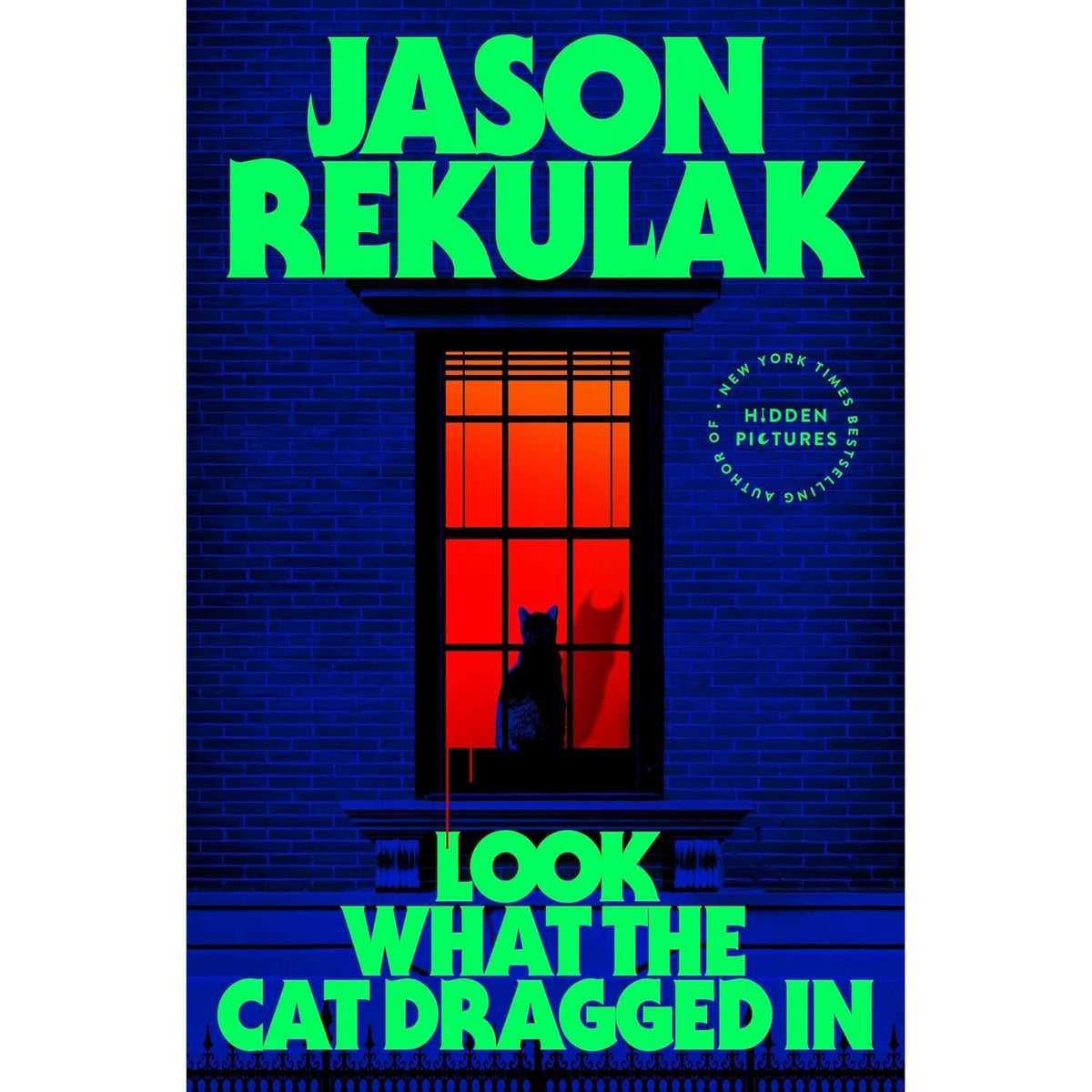 LOOK WHAT THE CAT DRAGGED IN: A NOVEL BY JASON REKULAK
