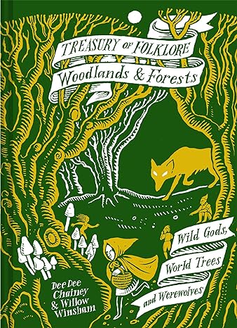 TREASURY OF FOLKLORE: WOODLANDS AND FORESTS BY DEE DEE CHAINEY AND WILLOW WINSHAM