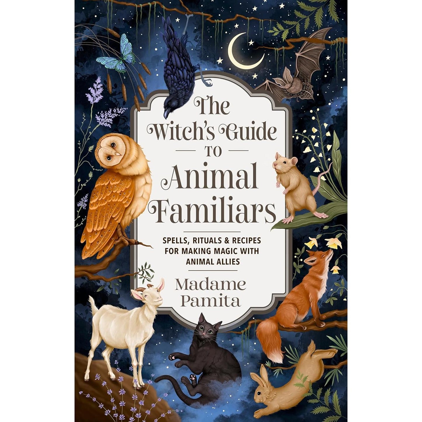 A WITCH'S GUIDE TO ANIMAL FAMILIARS BY MADAME PAMITA