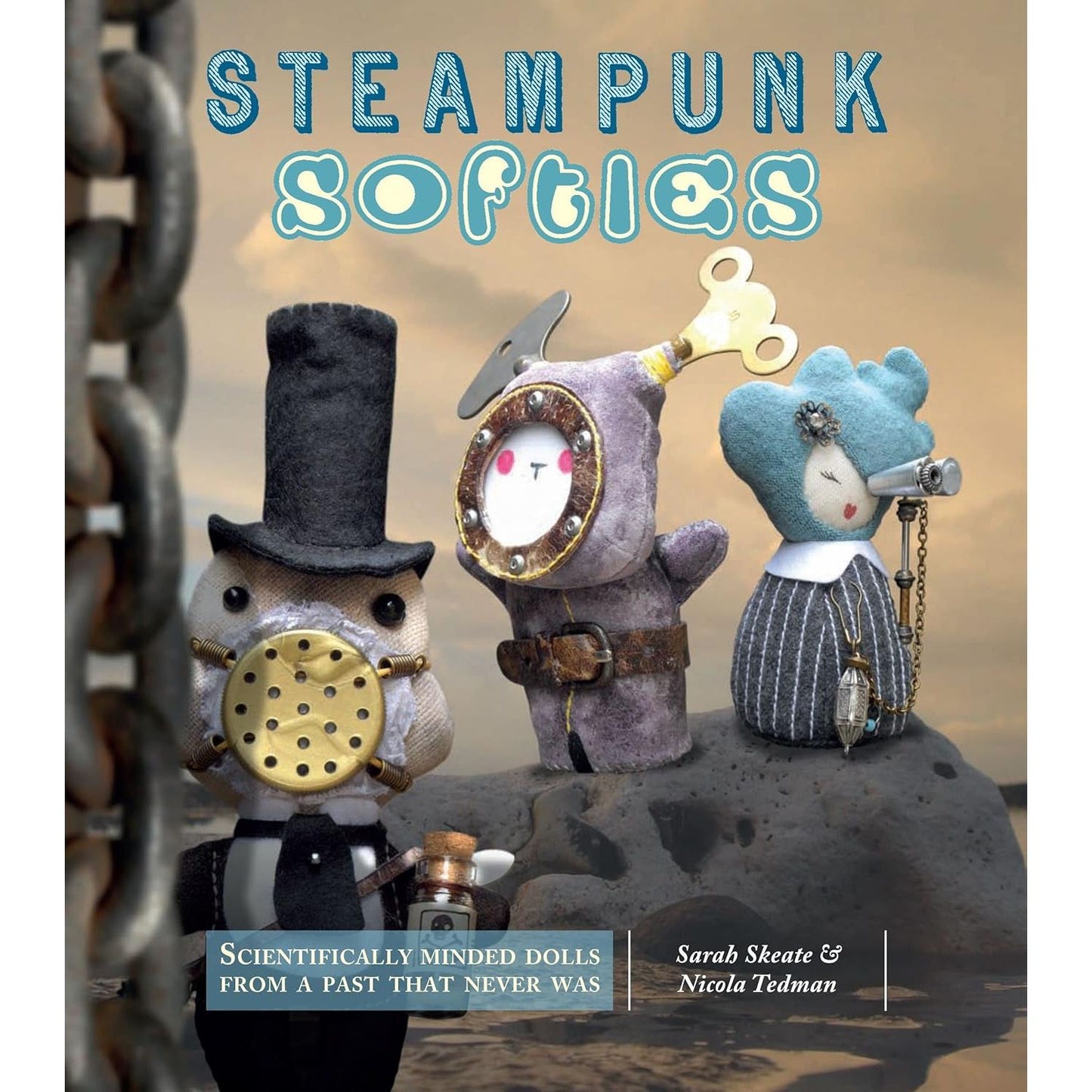 STEAMPUNK SOFTIES BY SARAH SKEATE AND NICOLA TEDMAN