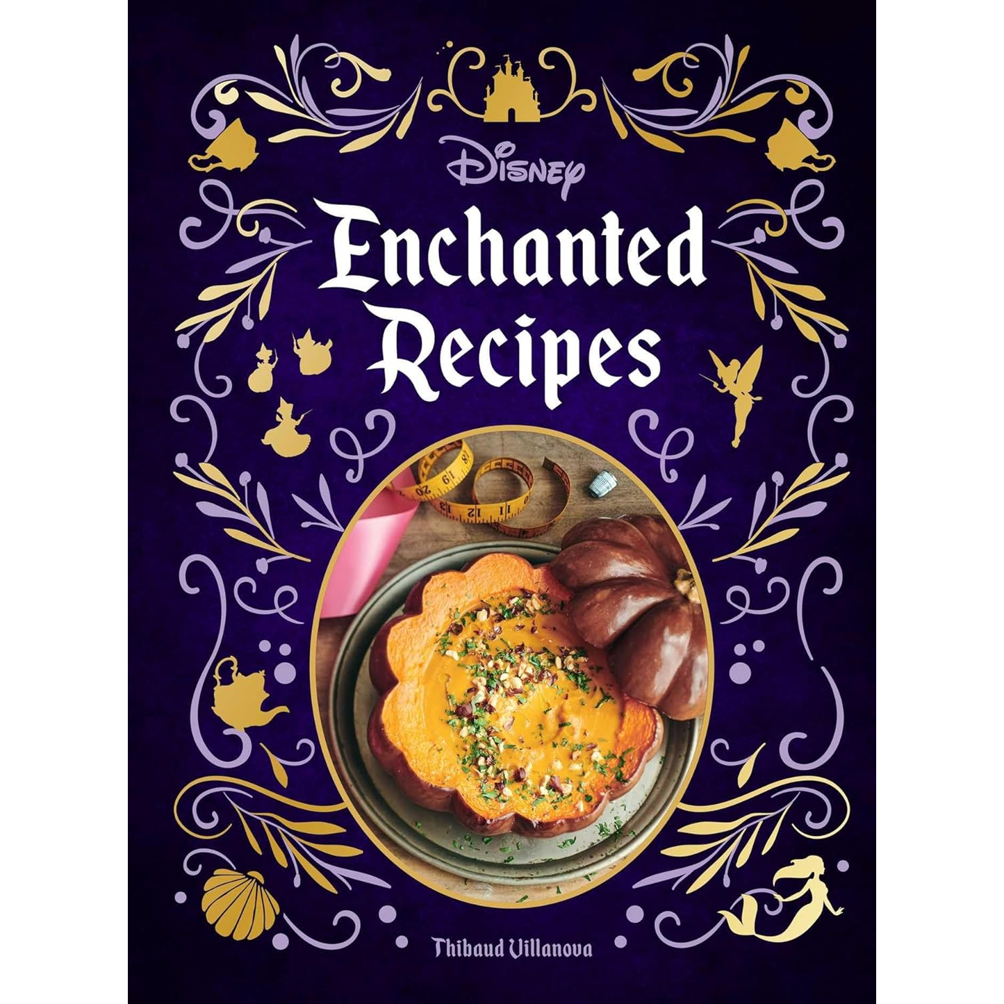 DISNEY ENCHANTED RECIPES BY THIBAUD VILLANOVA