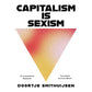 CAPITALISM IS SEXISM BY DOORTJE SMITHHUIJSEN, TRANSLATED BY ERICA MOORE