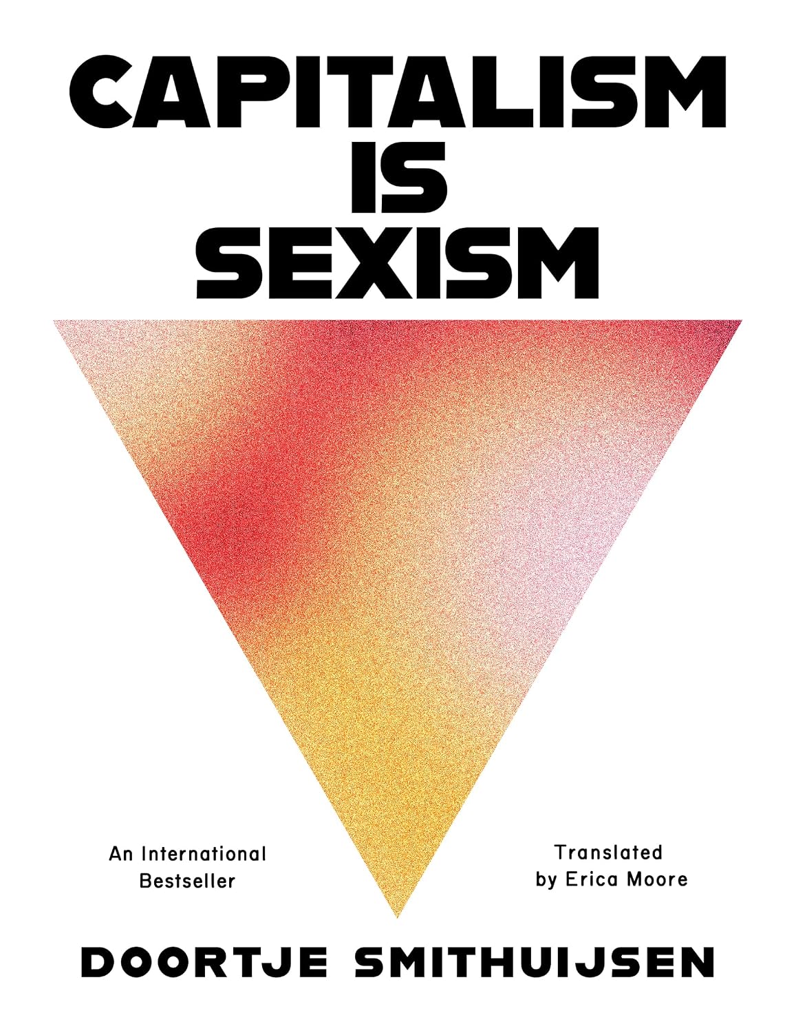 CAPITALISM IS SEXISM BY DOORTJE SMITHHUIJSEN, TRANSLATED BY ERICA MOORE