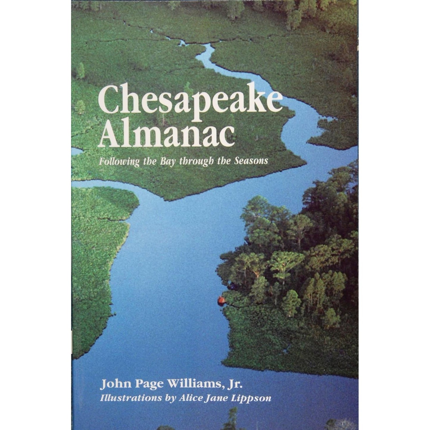 CHESAPEAKE ALMANAC: FOLLOWING THE BAY THROUGH THE SEASONS BY JOHN PAGE WILLIAMS, JR