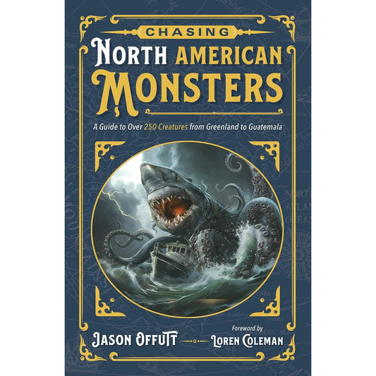 CHASING NORTH AMERICAN MONSTERS BY JASON OFFUTT