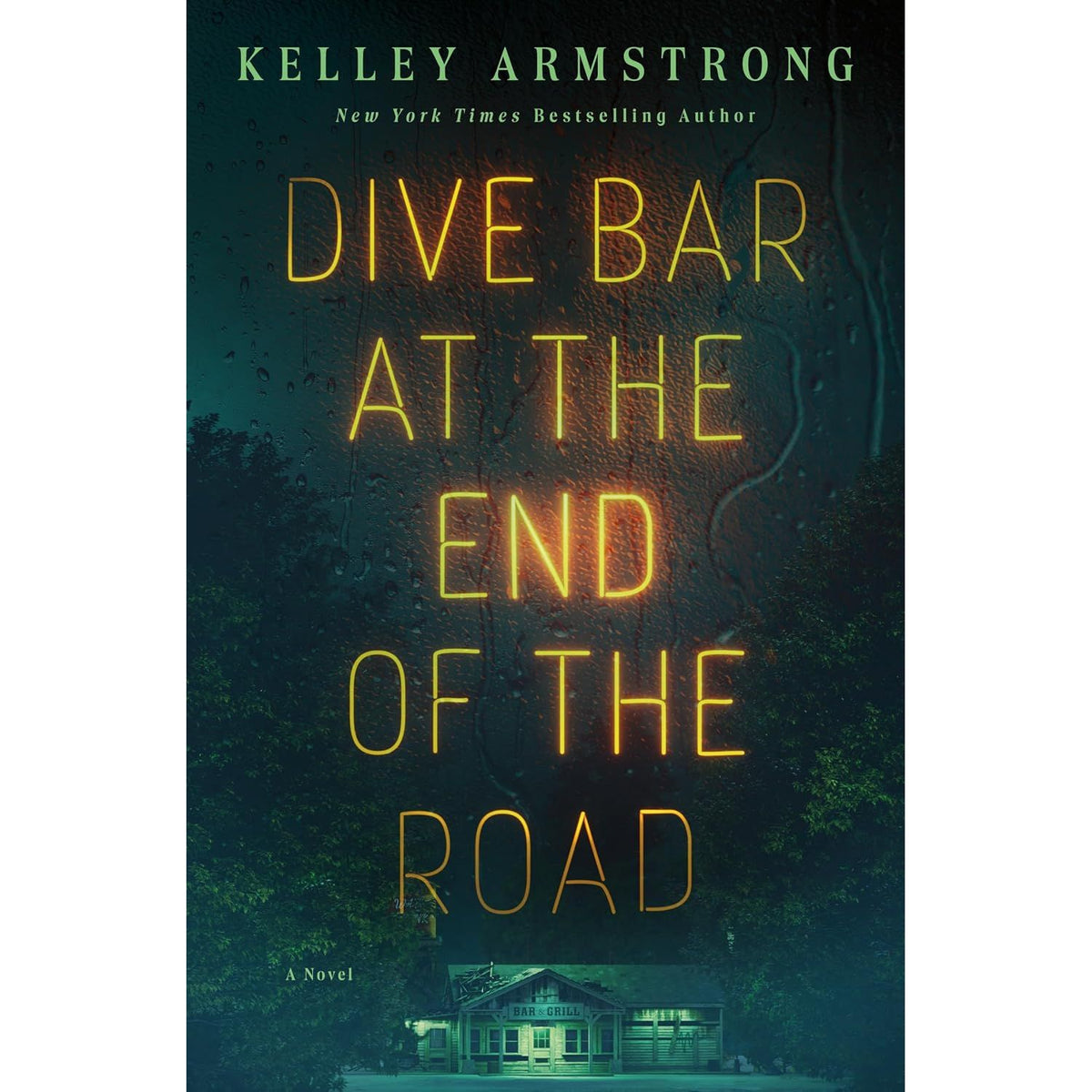 DIVE BAR AT THE END OF THE ROAD: A NOVEL BY KELLEY ARMSTRONG