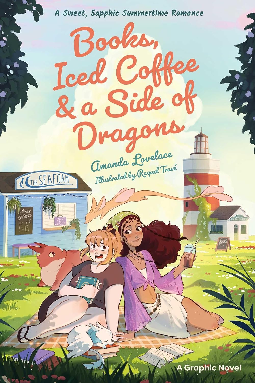 BOOKS, ICED COFFEE & A SIDE OF DRAGONS: A GRAPHIC NOVEL: A SWEET, SAPPHIC SUMMERTIME ROMANCE BY AMANDA LOVELACE AND RAQUEL TRAVE