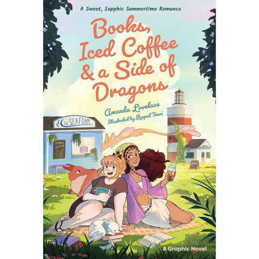 BOOKS, ICED COFFEE & A SIDE OF DRAGONS: A GRAPHIC NOVEL: A SWEET, SAPPHIC SUMMERTIME ROMANCE BY AMANDA LOVELACE AND RAQUEL TRAVE