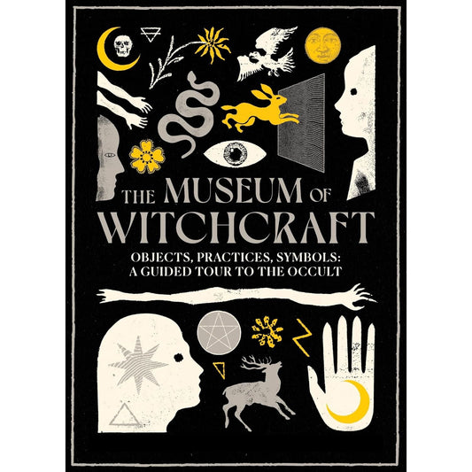 MUSEUM OF WITCHCRAFT OBJECTS, PRACTICES, SYMBOLS: A GUIDED TOUR OF THE OCCULT BY DIANE PURKISS