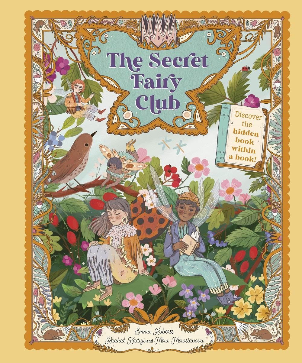 THE SECRET FAIRY CLUB BY EMMA ROBERTS, RAAHAT KADUJI, AND MIRA MIROSLAVOVA
