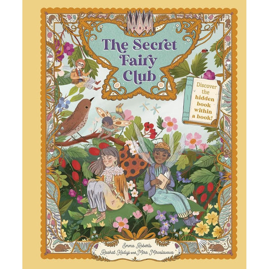 THE SECRET FAIRY CLUB BY EMMA ROBERTS, RAAHAT KADUJI, AND MIRA MIROSLAVOVA