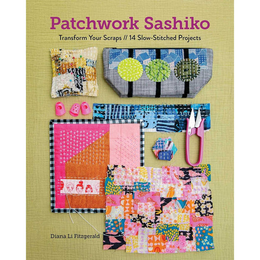 PATCHWORK SASHIKO: TRANSFORM YOUR SCRAPS BY DIANA LI FITZGERALD