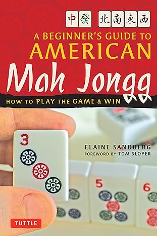 A BEGINNER'S GUIDE TO AMERICAN MAH JONG BY ELAINE SANDBERG