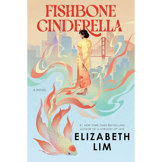 FISHBONE CINDERELLA: A NOVEL BY ELIZABETH LIM