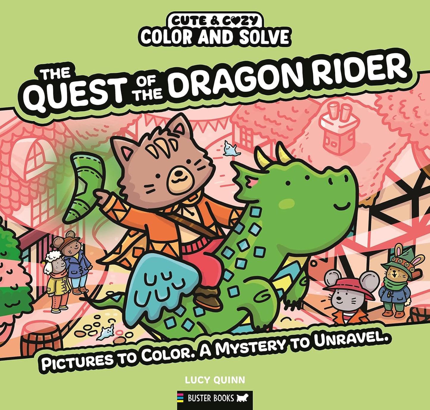COLOR AND SOLVE: THE QUEST OF THE DRAGON RIDER: PICTURES TO COLOR. A MYSTERY TO UNRAVEL. BY LUCY QUINN