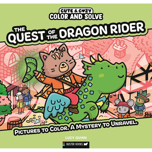 COLOR AND SOLVE: THE QUEST OF THE DRAGON RIDER: PICTURES TO COLOR. A MYSTERY TO UNRAVEL. BY LUCY QUINN