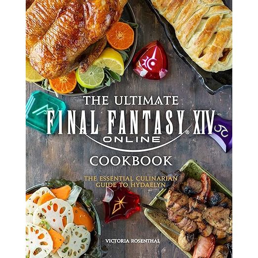 THE ULTIMATE FINAL FANTASY XIV COOKBOOK: THE ESSENTIAL CULINARIAN GUIDE TO HYDAELYN
