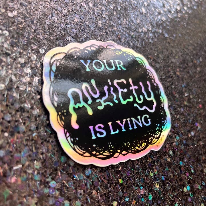 YOUR ANXIETY IS LYING VINYL STICKER