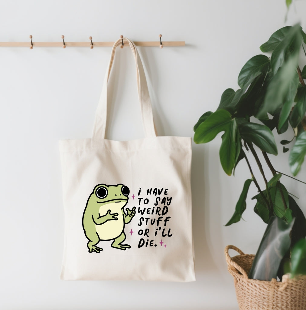 I HAVE TO SAY WEIRD STUFF CANVAS TOTE BAG