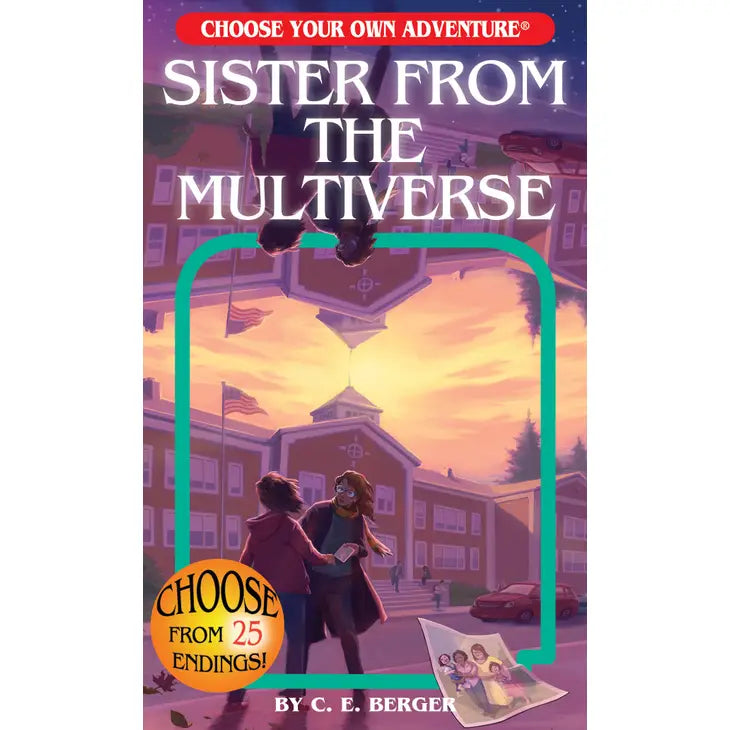 CHOOSE YOUR OWN ADVENTURE: SISTER FROM THE MULTIVERSE BY C. E. BERGER