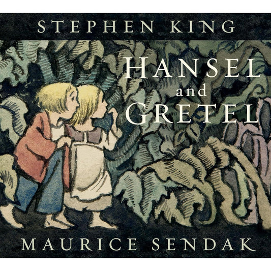 HANSEL AND GRETEL BY STEPHEN KING & ILLUSTRATED BY MAURICE SENDAK
