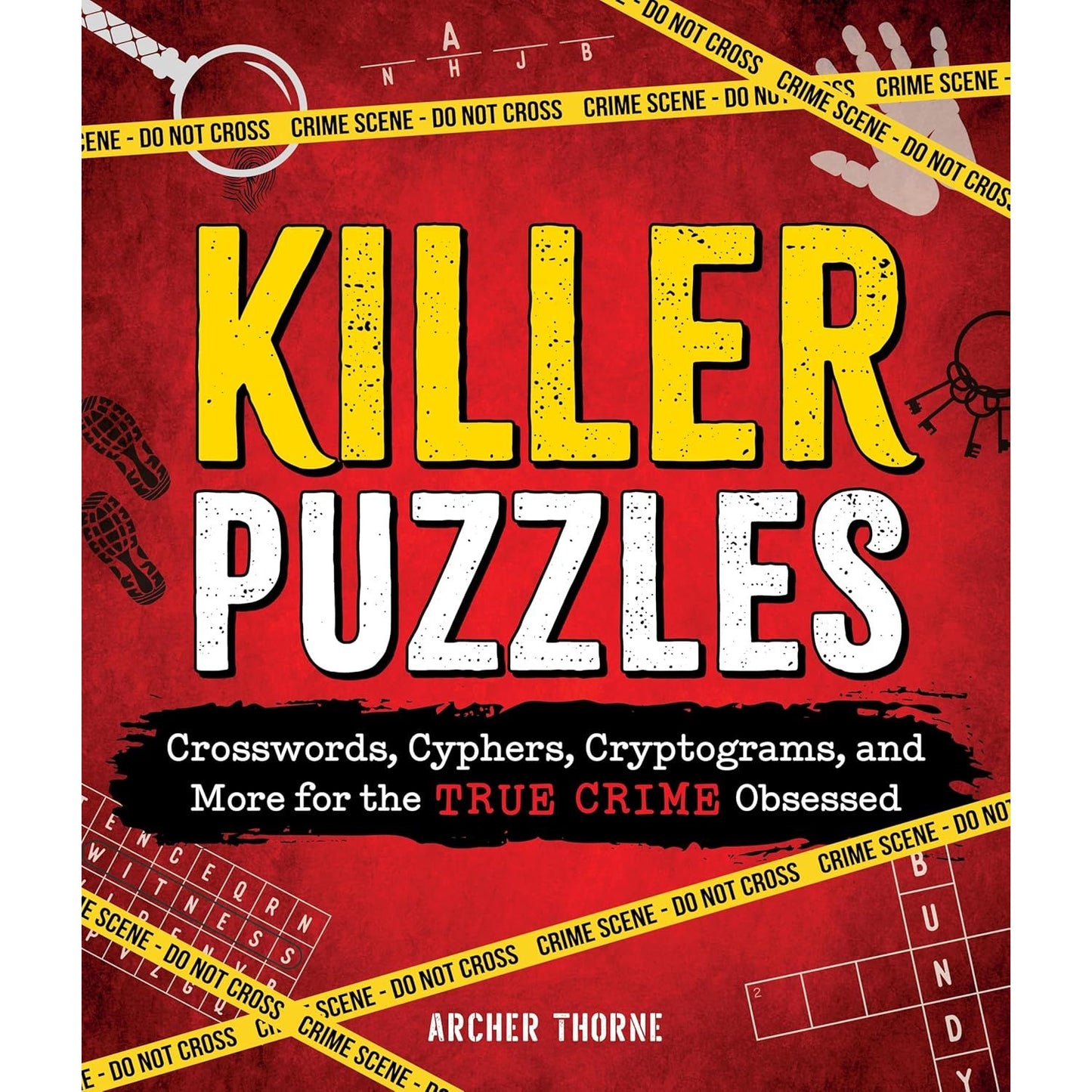 KILLER PUZZLES: CROSSWORDS, CYPHERS, CRYPTOGRAMS, AND MORE FOR THE TRUE CRIME OBSESSED
