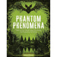 PHANTOM PHENOMENA: TALES OF THE WORLD'S MOST TERRIFYING AND SUPERNATURAL EVENTS BY DARKNESS PREVAILS