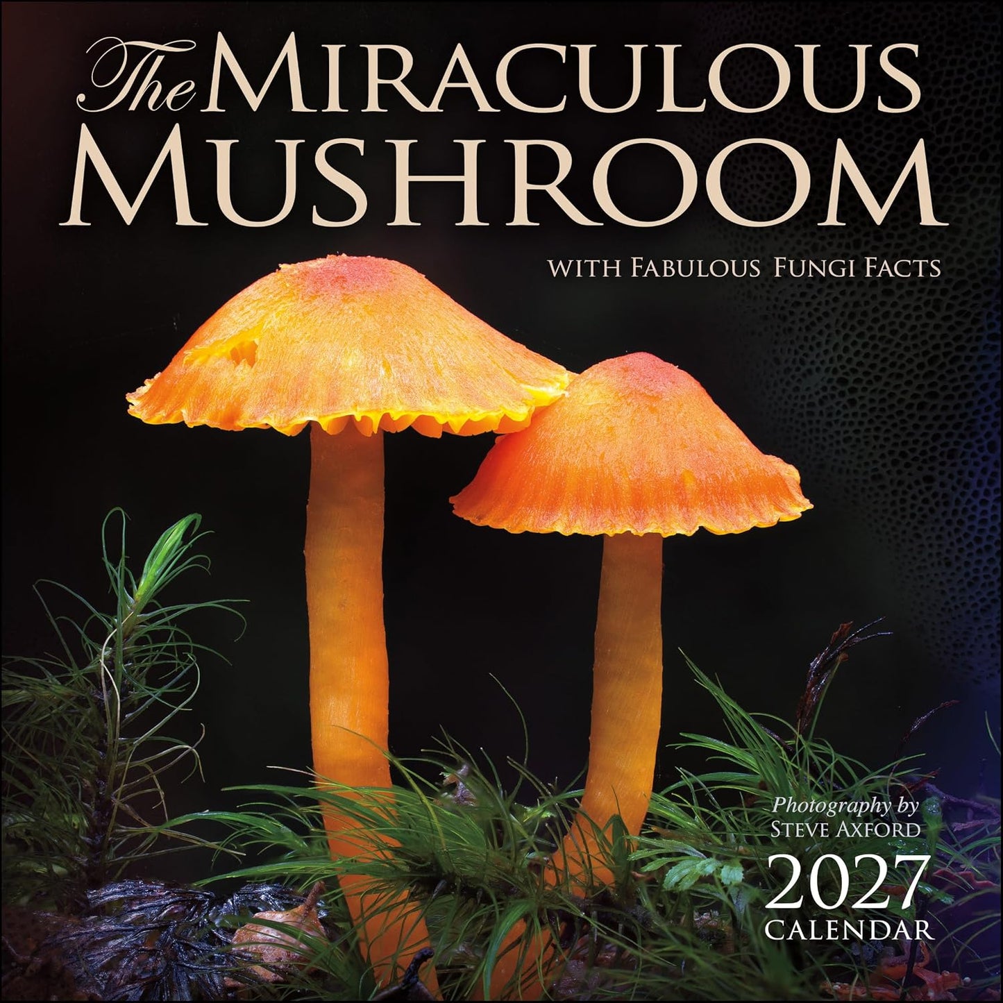 THE MIRACULOUS MUSHROOM 2027 WALL CALENDAR WITH FABULOUS FUNGI FACTS BY STEPHEN AXFORD