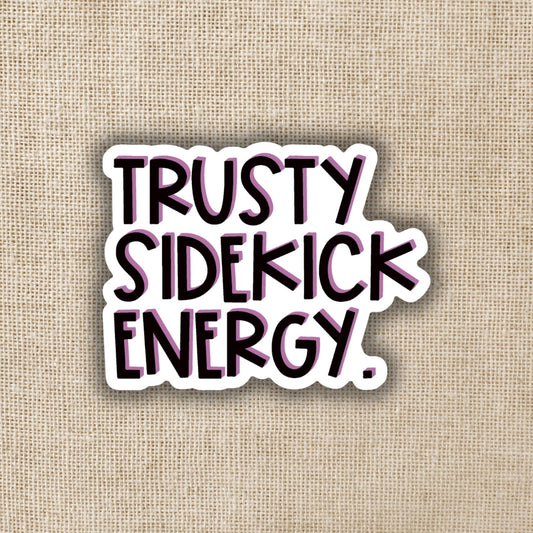 TRUSTY SIDEKICK ENERGY STICKER