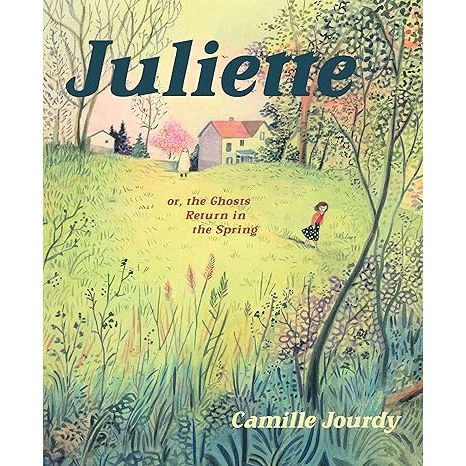 JULIETTE: OR, THE GHOSTS RETURN IN THE SPRING BY CAMILLE JOURDY