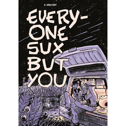 EVERYONE SUX BUT YOU BY K. WROTEN (GRAPHIC NOVEL)