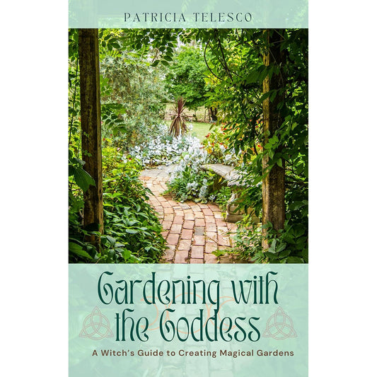 GARDENING WITH THE GODDESS: A WITCH'S GUIDE TO MAGICAL GARDENS BY PATRICIA TELESCO