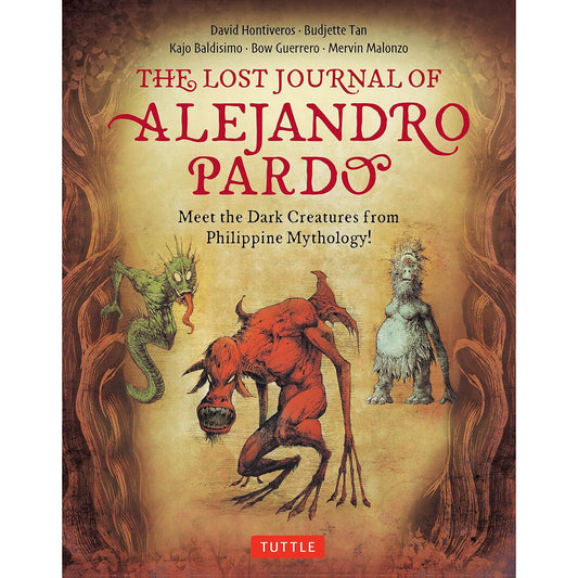 THE LOST JOURNAL OF ALEJANDRO PARDO: MEET THE DARK CREATURES FROM PHILIPPINE MYTHOLOGY! BY DAVID HONTIVEROS, BUDJETTE TAN, KAJO BALDISIMO, BOW GUERRERO, AND MERVIN MALONZO