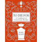 TO DIE FOR: A COOKBOOK OF GRAVESTONE RECIPES BY ROSIE GRANT