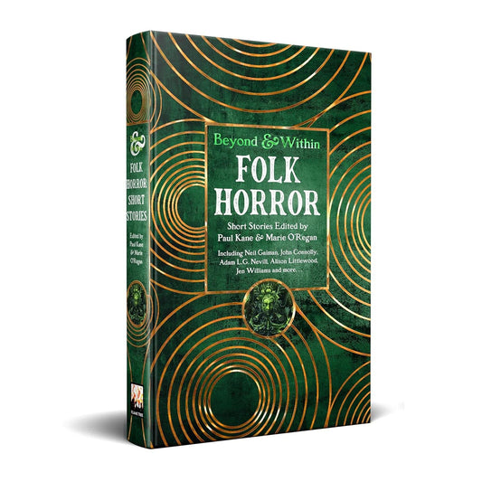 BEYOND AND WITHIN: FOLK HORROR SHORT STORIES EDITED BY PAUL KANE AND MARIE O'REGAN