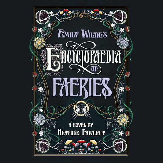EMILY WILDE'S ENCYCLOPAEDIA OF FAERIES BY HEATHER FAWCETT