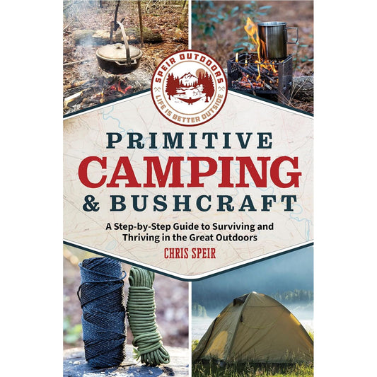 PRIMITIVE CAMPING & BUSHCRAFT BY CHRIS SPEIR