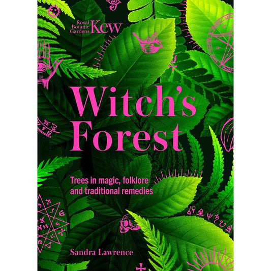 WITCH'S FOREST: TREES IN MAGIC, FOLKLORE, AND TRADITIONAL REMEDIES BY SARAH LAWRENCE