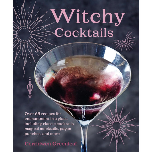WITCHY COCKTAILS BY CERRIWEN GREENLEAF