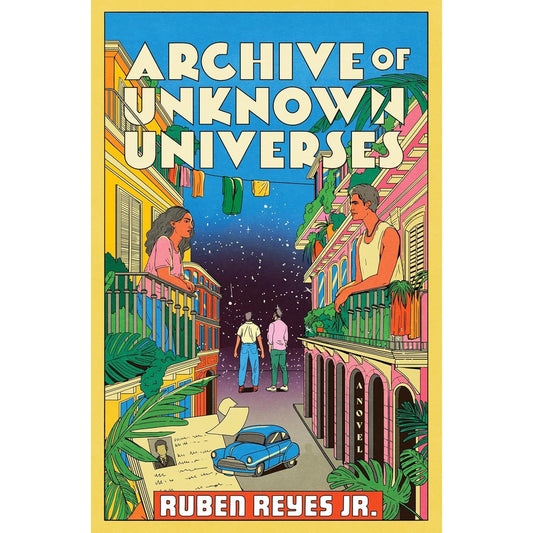 ARCHIVE OF UNKNOWN UNIVERSES BY RUBEN REYES JR.