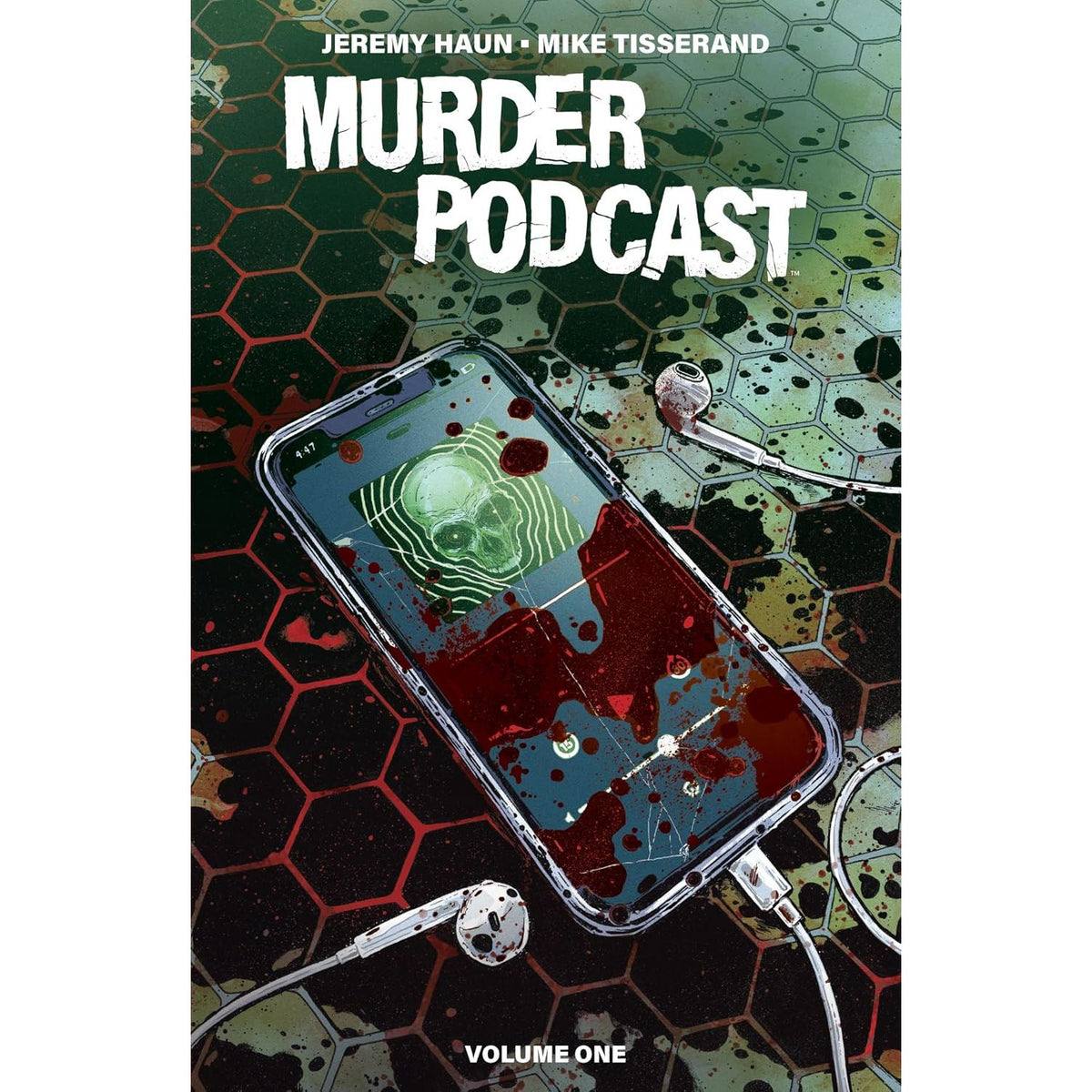 MURDER PODCAST VOLUME 1 BY JEREMY HAUN AND MIKE TISSERAND