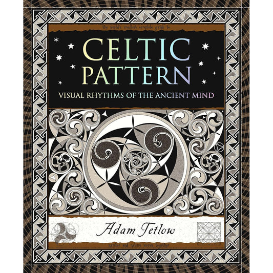 CELTIC PATTERN: VISUAL RHYTHMS OF THE ANCIENT MIND BY ADAM FETLOW