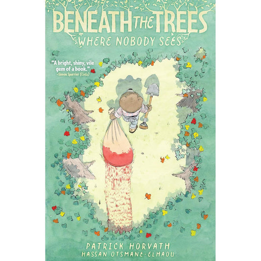 BENEATH THE TREES WHERE NOBODY SEES BY PATRICK HORVATH AND HASSAN OTSMANE-ELHAOU