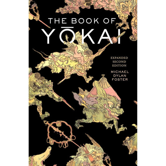 THE BOOK OF YOKAI EXPANDED SECOND EDITION BY MICHAEL DYLAN FOSTER