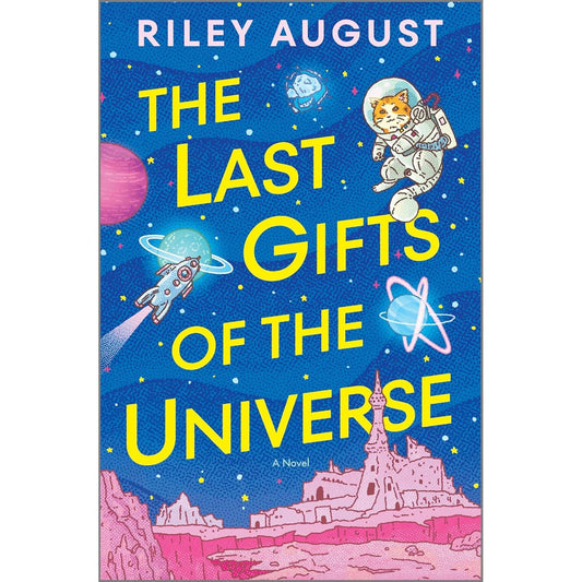 THE LAST GIFTS OF THE UNIVERSE BY RILEY AUGUST