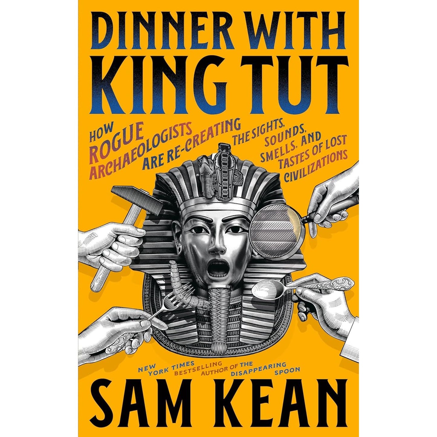 DINNER WITH KING TUT BY SAM KEAN